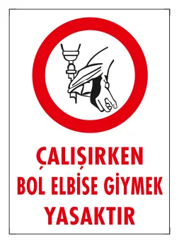 Çalışırken Bol Elbise Giymek Yasaktır Levhası