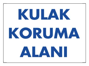 Kulak Koruma Alanı Levhası
