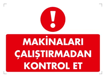 Makinaları Çalıştırmadan Kontrol Et Levhası