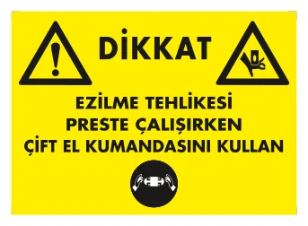 Dikkat Ezilme Tehlikesi Preste Çalışırken Çift El Kumandasını Kullan Levhası