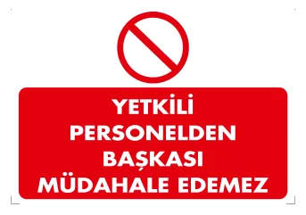 Yetkili Personelden Başkası Müdahale Edemez Levhası