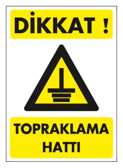 Dikkat Topraklama Hattı Levhası