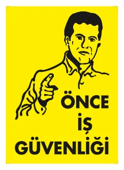 Önce İş Güvenliği Levhası