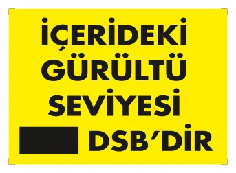 İçerideki Gürültü Seviyesi DSB'dir Levhası