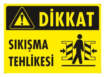 Dikkat Sıkışma Tehlikesi Levhası