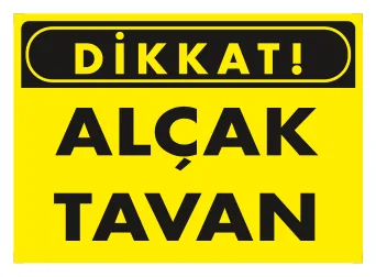Dikkat Alçak Tavan Levhası