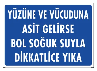 Yüzüne ve Vücuduna Asit Gelirse Bol Soğuk Suyla Dikkatlice Yıka Levhası