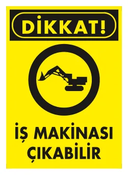 Dikkat İş Makinası Çıkabilir Levhası