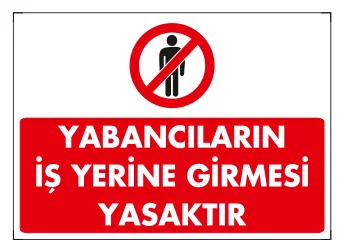 Yabancıların İş Yerine Girmesi Yasaktır Levhası