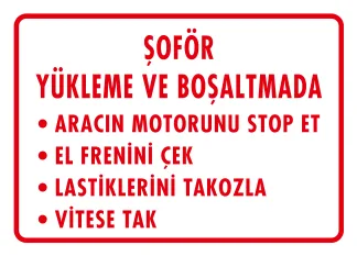 Şoför Yükleme ve Boşaltmada Aracın Motorunu Stop Et Levhası