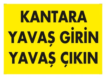 Kantara Yavaş Girin Yavaş Çıkın Levhası