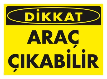 Dikkat Araç Çıkabilir Levhası