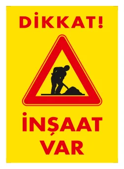 Dikkat İnşaat Var Levhası