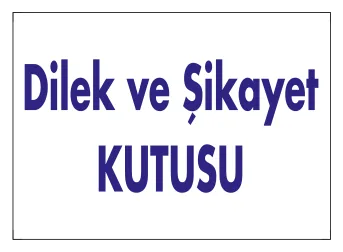 Dilek ve Şikayet Kutusu Levhası