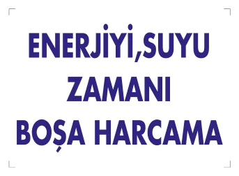 Enerjiyi, Suyu Zamanı Boşa Harcama Levhası