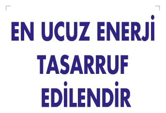 En Ucuz Enerji Tasarruf Edilendir Levhası